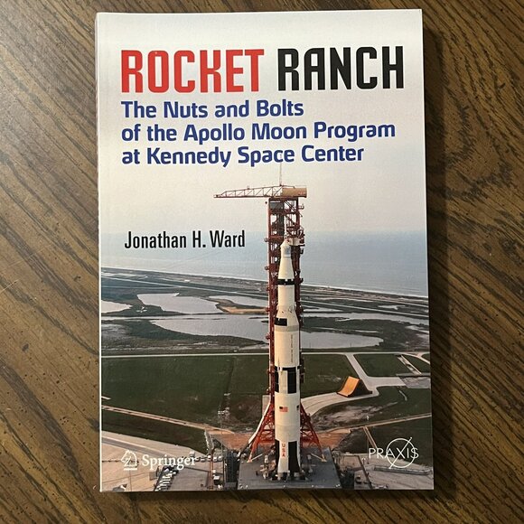 Springer Praxis Books Other - Rocket Ranch Nuts And Bolts Of The Apollo Moon Program Kennedy Space Center Ward